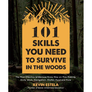 101 Skills You Need to Survive in the Woods