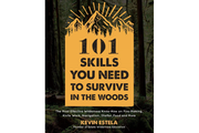 101 Skills You Need to Survive in the Woods