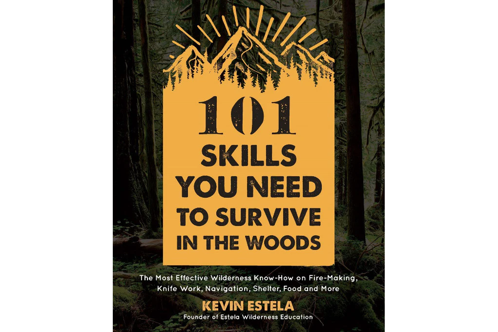 101 Skills You Need to Survive in the Woods