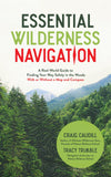 Essential Wilderness Navigation  A Real-World Guide to Finding Your Way Safely in the Woods With or Without A Map, Compass or GPS