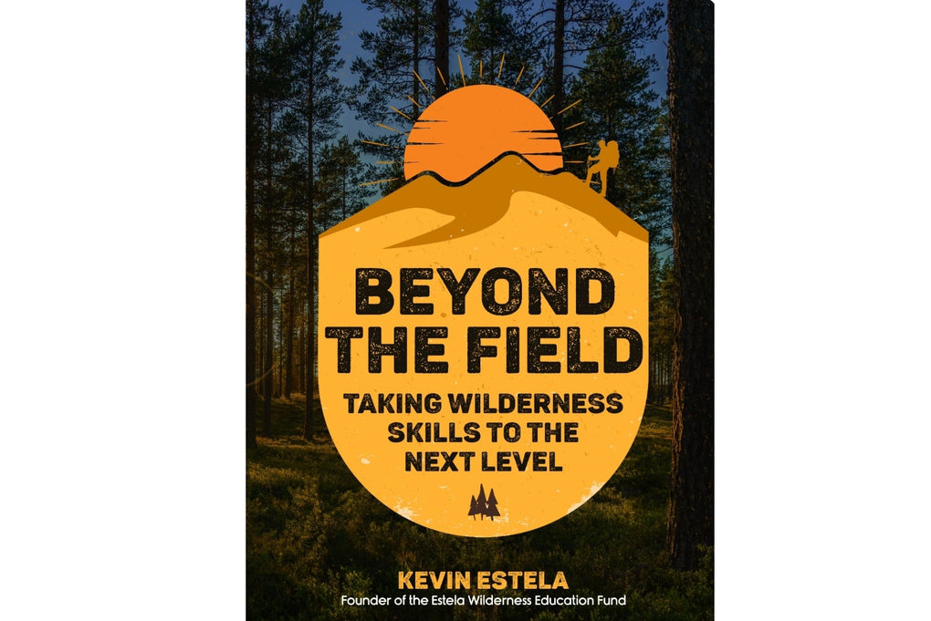 Beyond The Field Taking Wilderness Skills To The Next Level